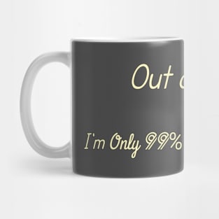 Only 99% Of The Time Crazy Mug